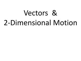 Vectors &amp; 2-Dimensional Motion