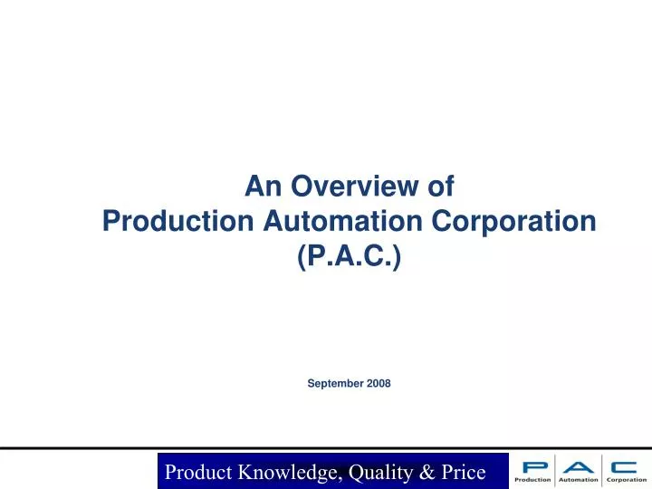 an overview of production automation corporation p a c september 2008