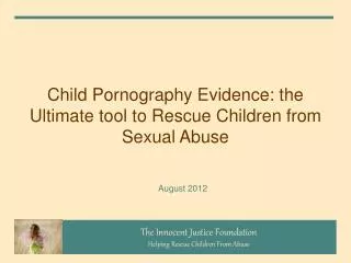 Child Pornography Evidence: the Ultimate tool to Rescue Children from Sexual Abuse