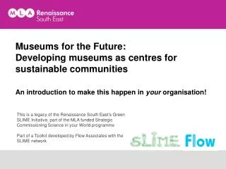 Museums for the Future: Developing museums as centres for sustainable communities An introduction to make this happen