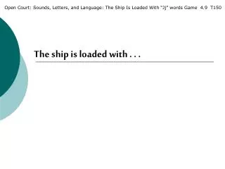 Open Court: Sounds, Letters, and Language: The Ship Is Loaded With “Jj” words Game 4.9 T150