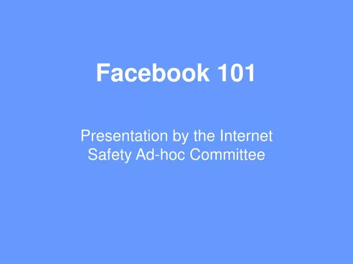 facebook 101 presentation by the internet safety ad hoc committee