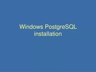 Windows PostgreSQL installation