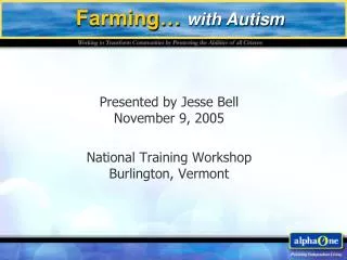 Presented by Jesse Bell November 9, 2005 National Training Workshop Burlington, Vermont