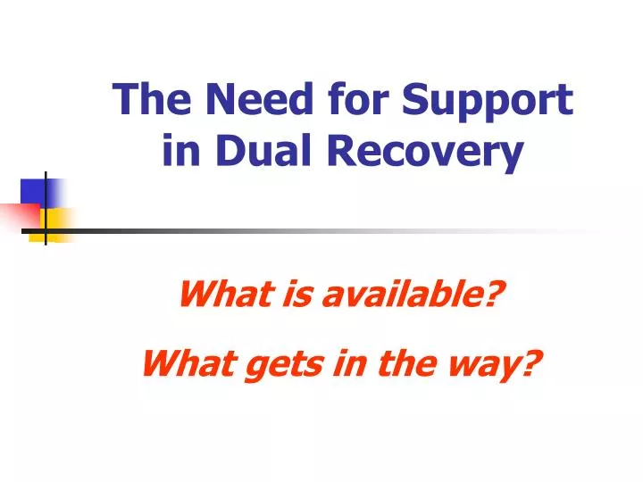 the need for support in dual recovery