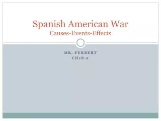 Spanish American War Causes-Events-Effects