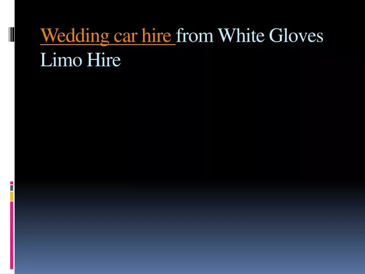 wedding car hire from white gloves limo hire