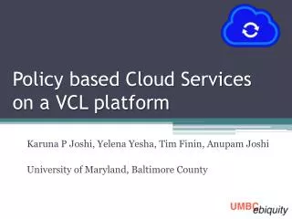Policy based Cloud Services on a VCL platform