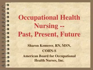 Occupational Health Nursing -- Past, Present, Future