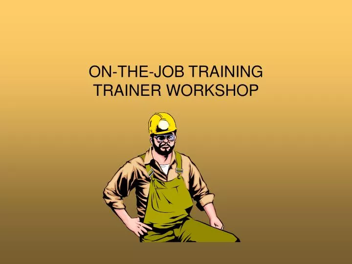 on the job training trainer workshop