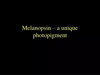 melanopsin a unique photopigment