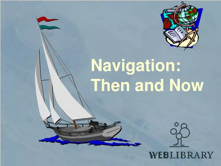 navigation then and now