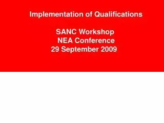 Implementation of Qualifications SANC Workshop NEA Conference 29 September 2009