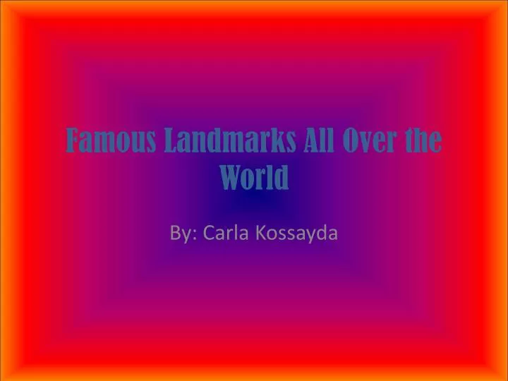 famous landmarks all over the world
