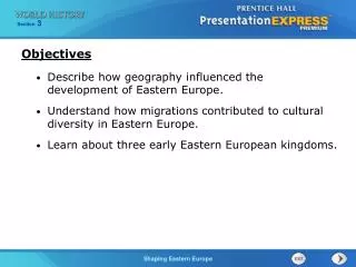 Describe how geography influenced the development of Eastern Europe. Understand how migrations contributed to cultural