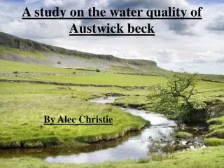 A study on the water quality of Austwick beck
