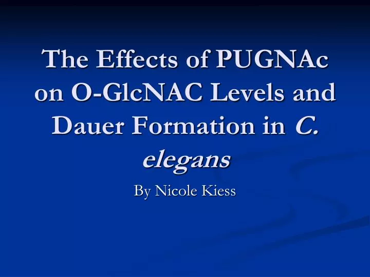 the effects of pugnac on o glcnac levels and dauer formation in c elegans