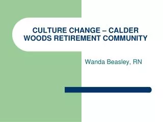 CULTURE CHANGE – CALDER WOODS RETIREMENT COMMUNITY