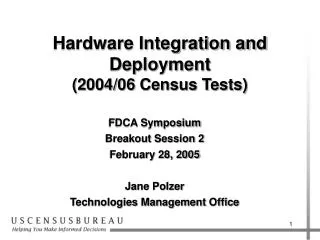 Hardware Integration and Deployment (2004/06 Census Tests)