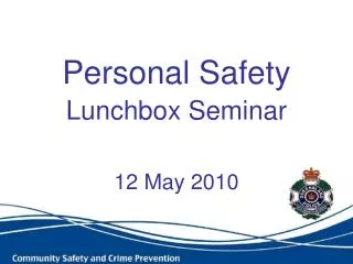 Personal Safety Lunchbox Seminar 12 May 2010