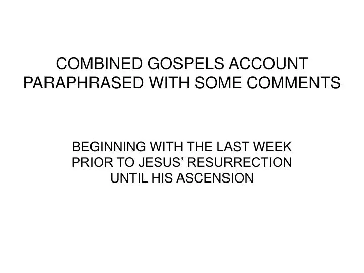 combined gospels account paraphrased with some comments