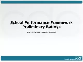 School Performance Framework Preliminary Ratings Colorado Department of Education