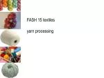 FASH 15 textiles yarn processing - slide 1