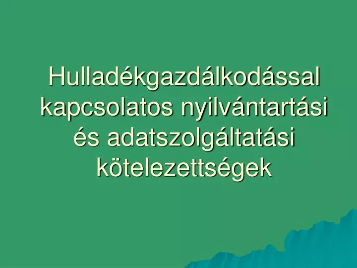 hullad kgazd lkod ssal kapcsolatos nyilv ntart si s adatszolg ltat si k telezetts gek