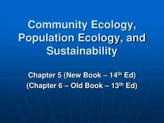 Community Ecology, Population Ecology, and Sustainability