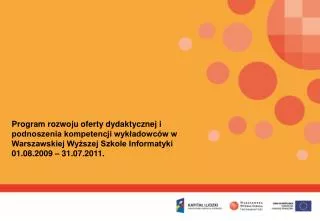 Program rozwoju oferty dydaktycznej i podnoszenia kompetencji wykładowców w Warszawskiej Wyższej Szkole Informatyki 01.0