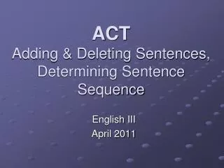 ACT Adding &amp; Deleting Sentences, Determining Sentence Sequence