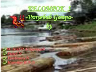 KELOMPOK 5 -Penyebab Gempa- by