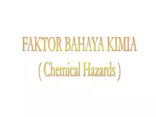 FAKTOR BAHAYA KIMIA ( Chemical Hazards )