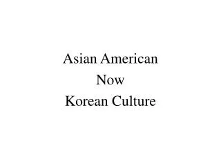 Asian American Now Korean Culture