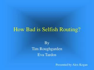 How Bad is Selfish Routing?