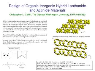 Design of Organic-Inorganic Hybrid Lanthanide and Actinide Materials Christopher L. Cahill, The George Washington Univer