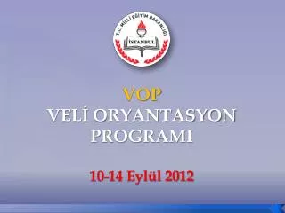 VOP VELİ ORYANTASYON PROGRAMI 10-14 Eylül 2012