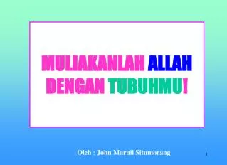 MULIAKANLAH ALLAH DENGAN TUBUHMU !