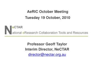 Professor Geoff Taylor Interim Director, NeCTAR director@nectar.org.au