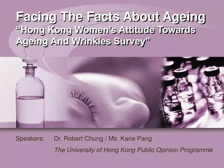 facing the facts about ageing hong kong women s attitude towards ageing and wrinkles survey