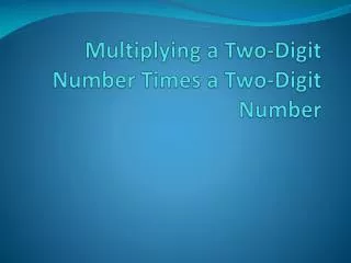 Multiplying a Two-Digit Number Times a Two-Digit Number