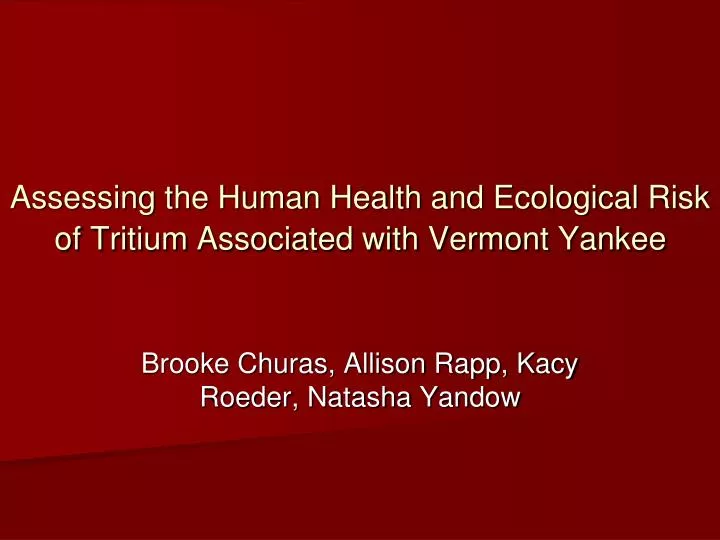 assessing the human health and ecological risk of tritium associated with vermont yankee