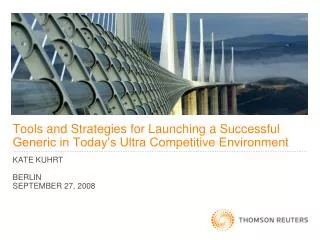 Tools and Strategies for Launching a Successful Generic in Today’s Ultra Competitive Environment