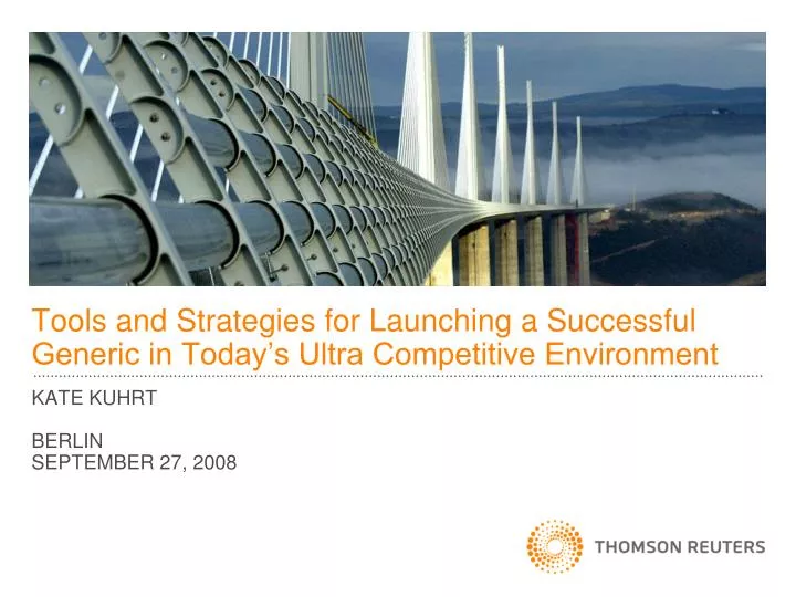 tools and strategies for launching a successful generic in today s ultra competitive environment