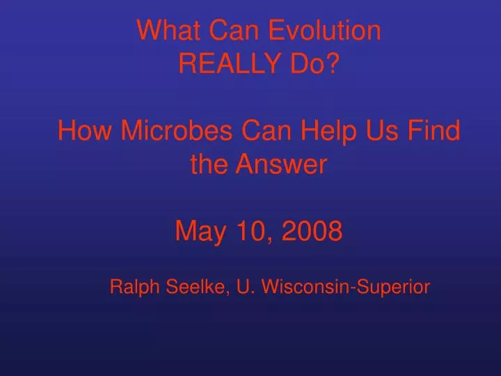 what can evolution really do how microbes can help us find the answer may 10 2008