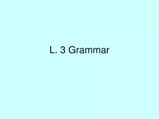 l 3 grammar