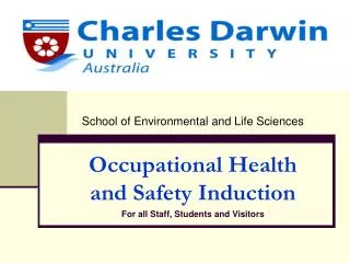 School of Environmental and Life Sciences Occupational Health and Safety Induction For all Staff, Students and Visitors