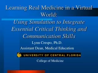 Learning Real Medicine in a Virtual World: Using Simulation to Integrate Essential Critical Thinking and Communication