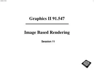 Graphics II 91.547 Image Based Rendering