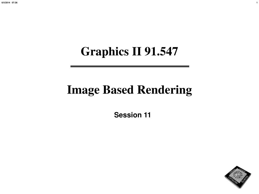 PPT - Graphics II 91.547 Image Based Rendering PowerPoint Presentation ...